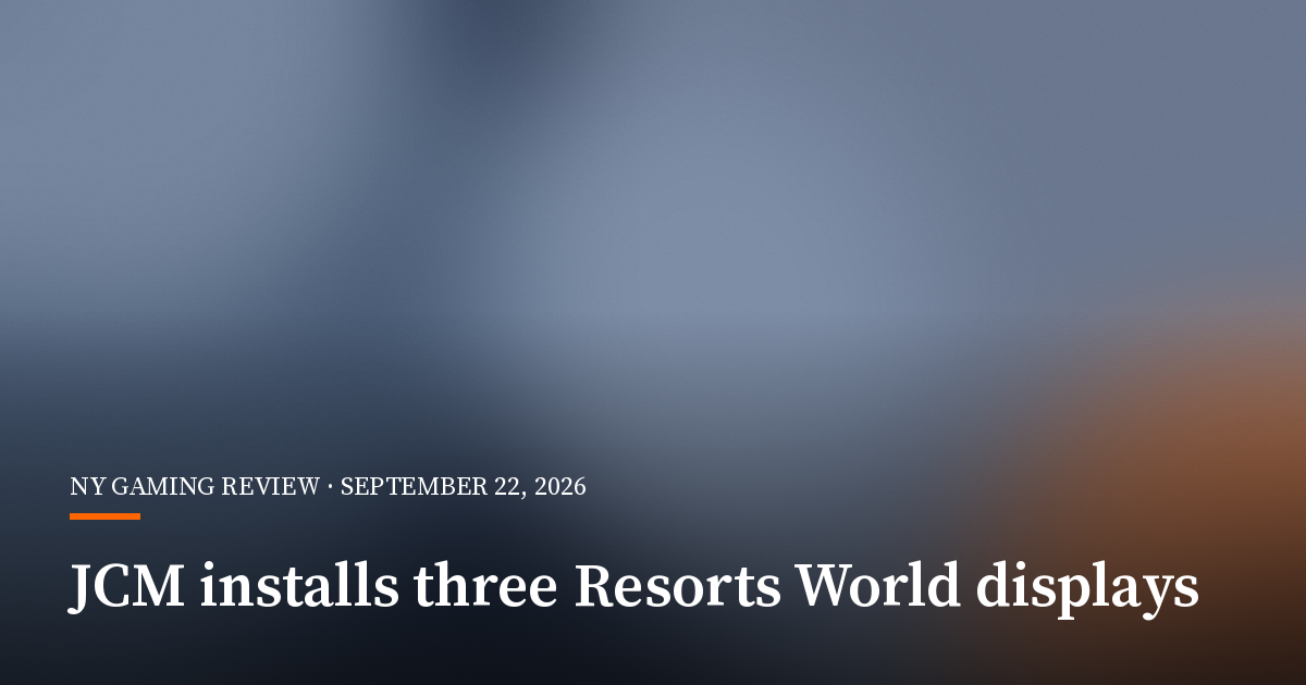JCM Global Completes Three Signage Installations at Resorts World New York City